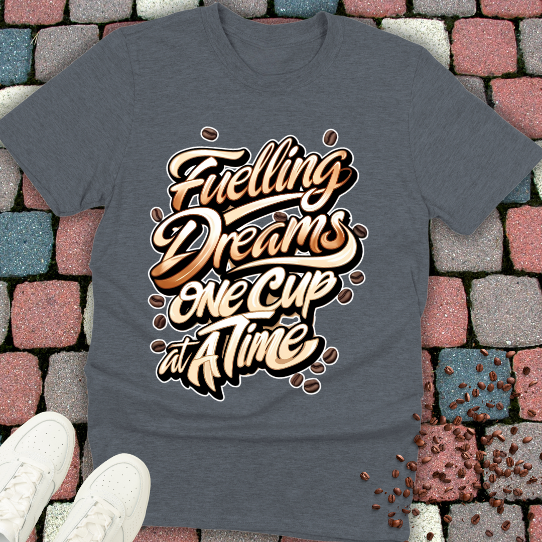 Coffee Lover T-Shirt - Fuelling Dreams One Cup at a Time