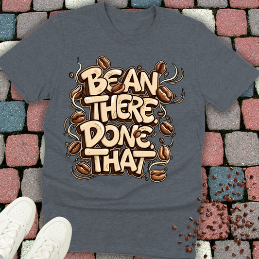 Bean there Done that T-shirt