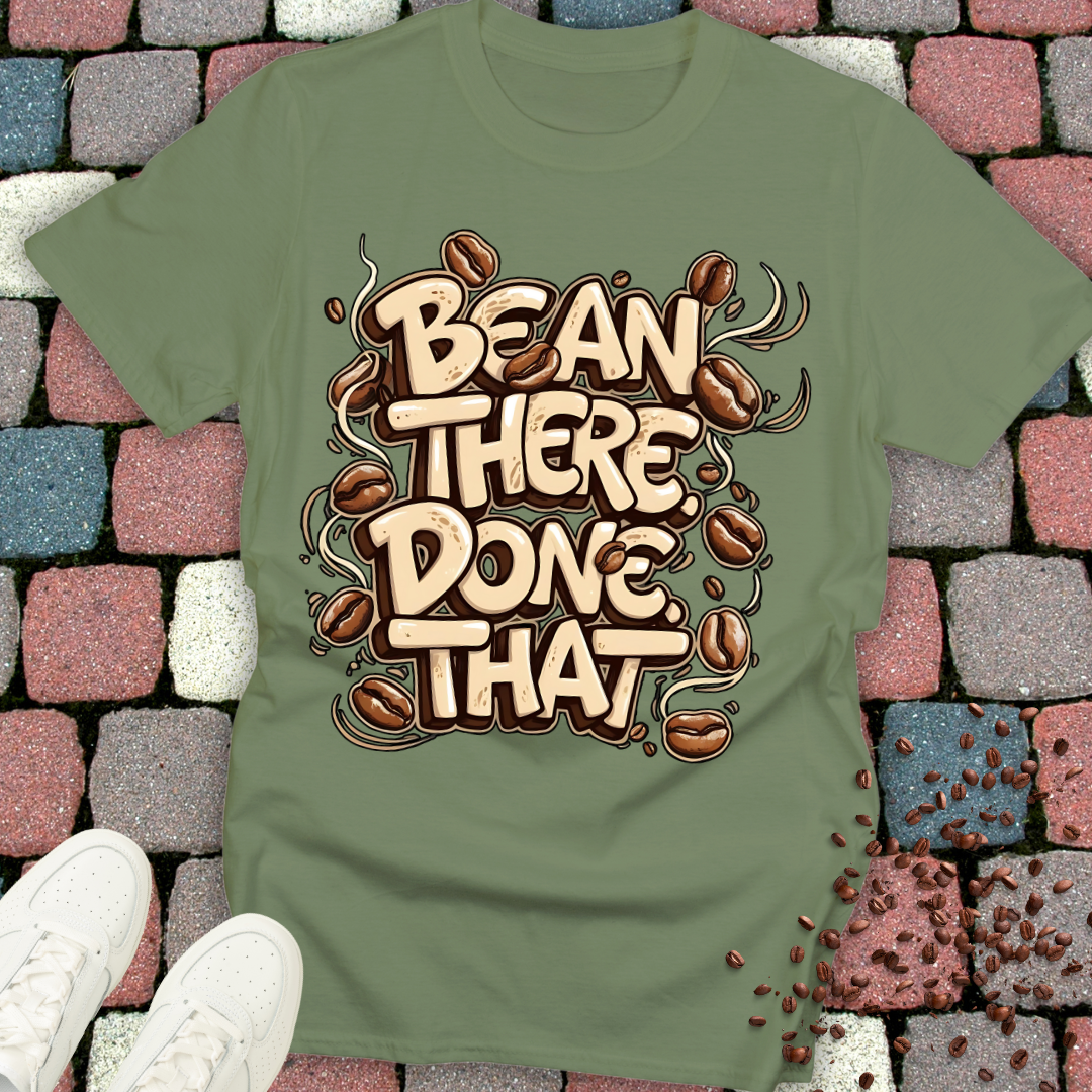 Bean there Done that T-shirt