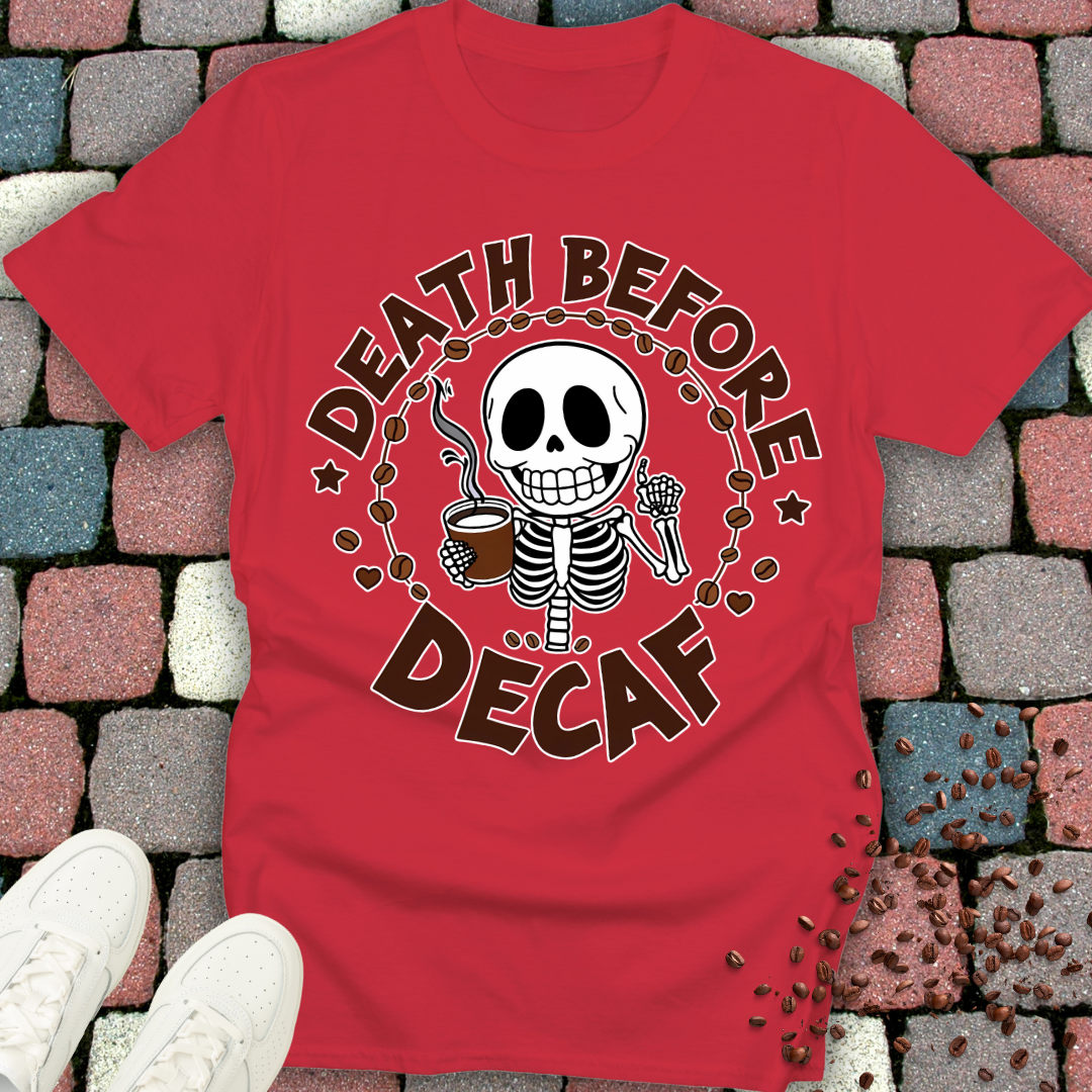 Death Before Decaf T-shirt