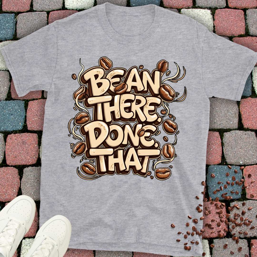 Bean there Done that T-shirt