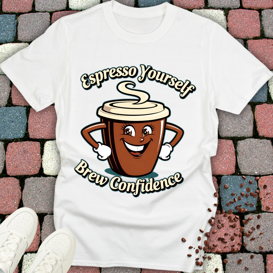 Espresso Yourself, Brew Confidence T-shirt