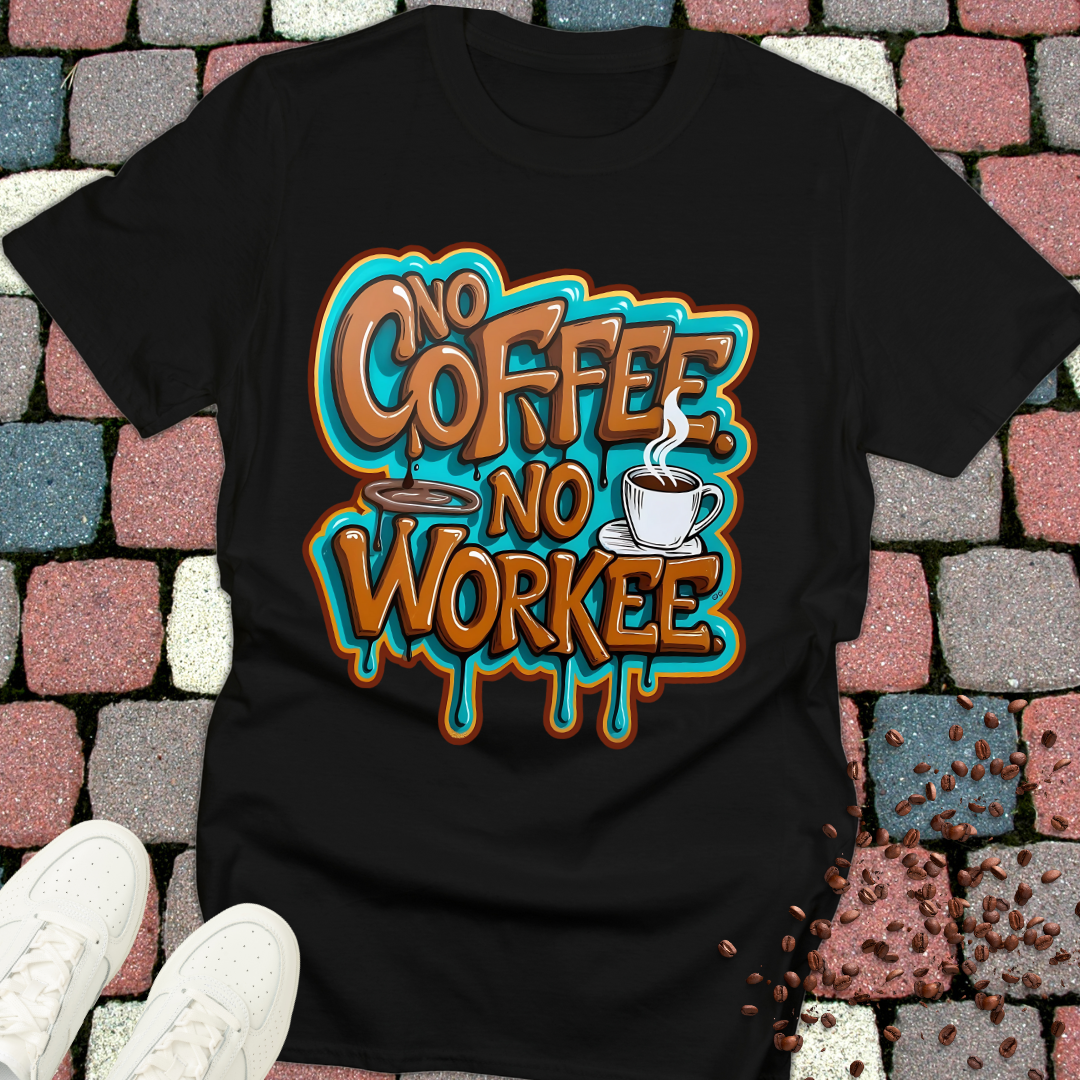 no coffee no workee T-shirt