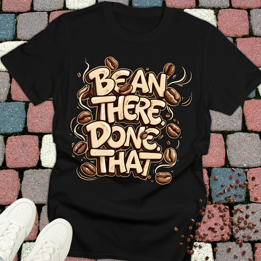 Bean there Done that T-shirt