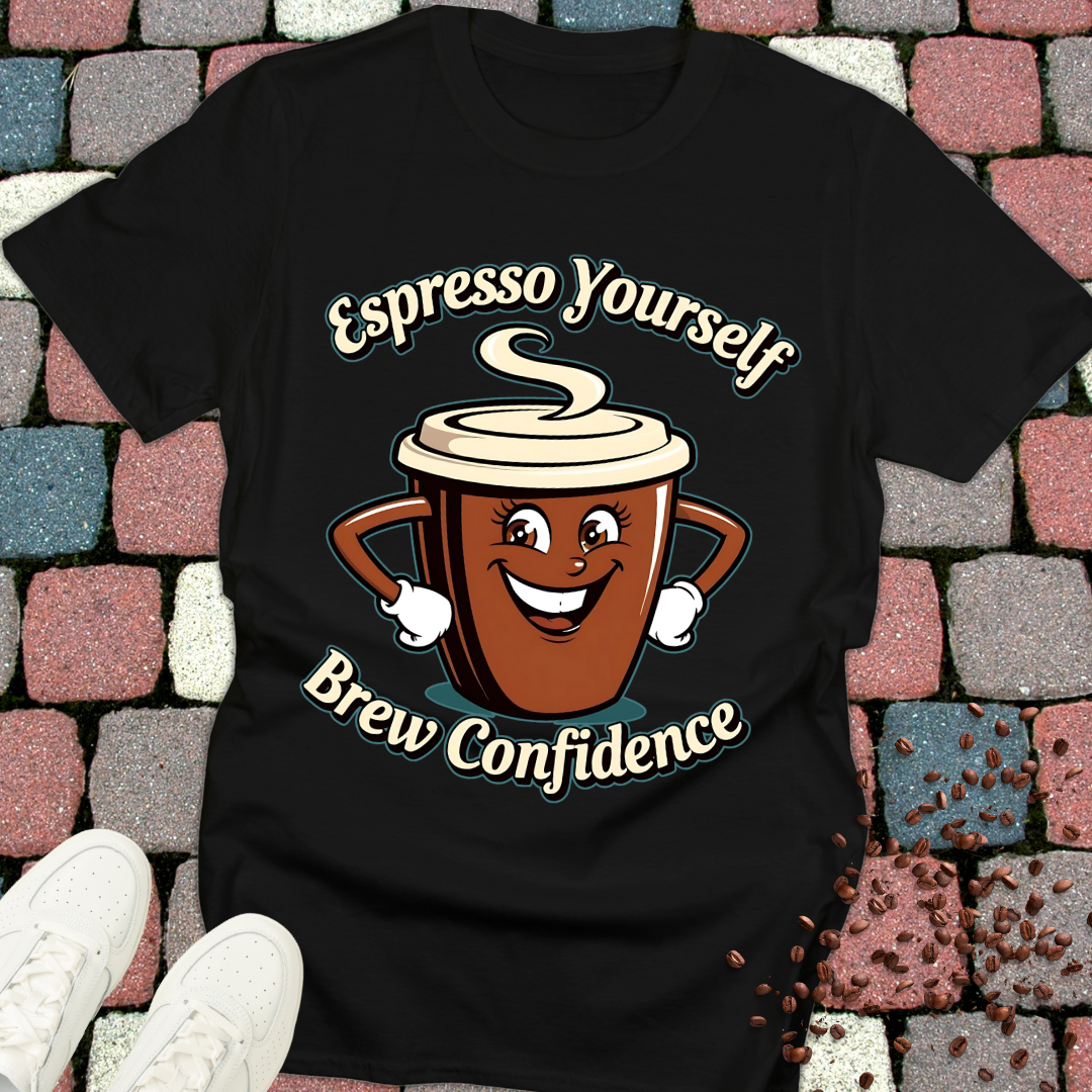 Espresso Yourself, Brew Confidence T-shirt