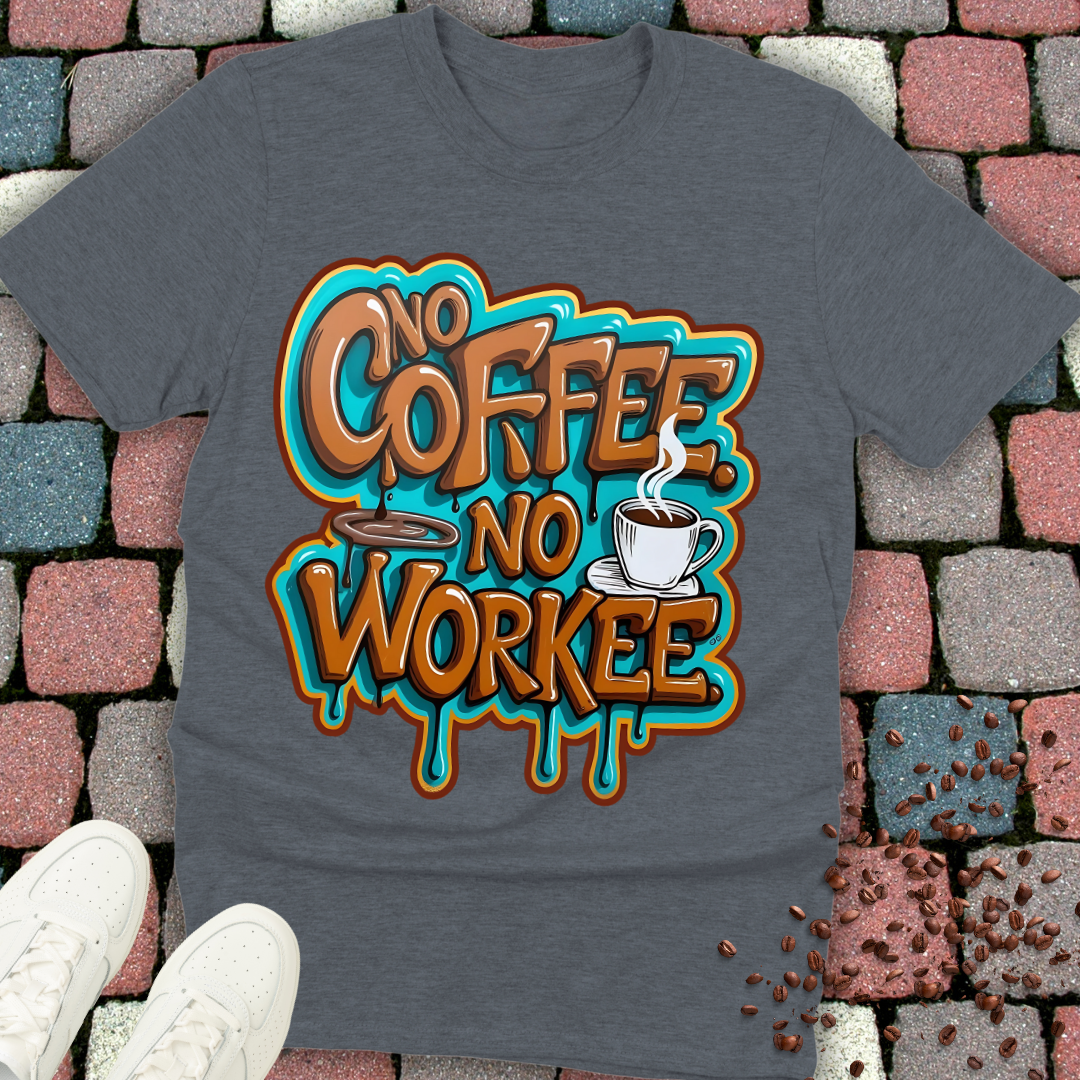 no coffee no workee T-shirt