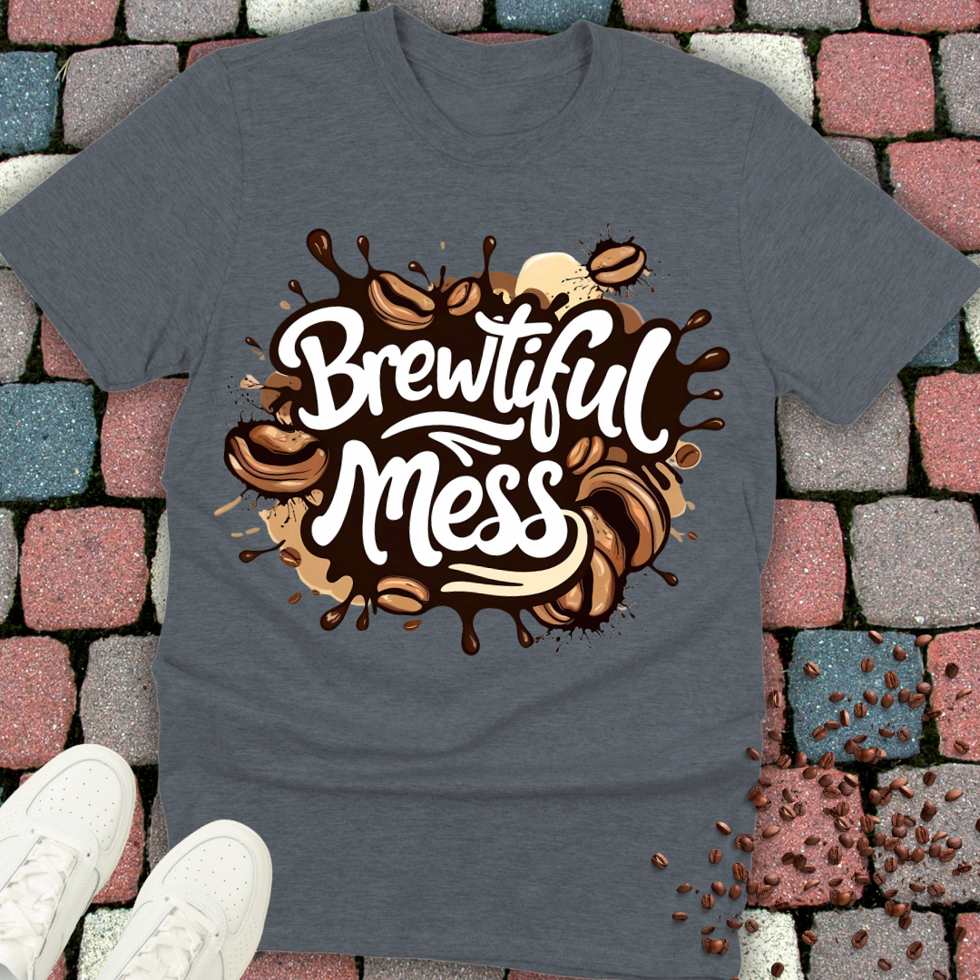 Brewtiful Mess T-Shirt