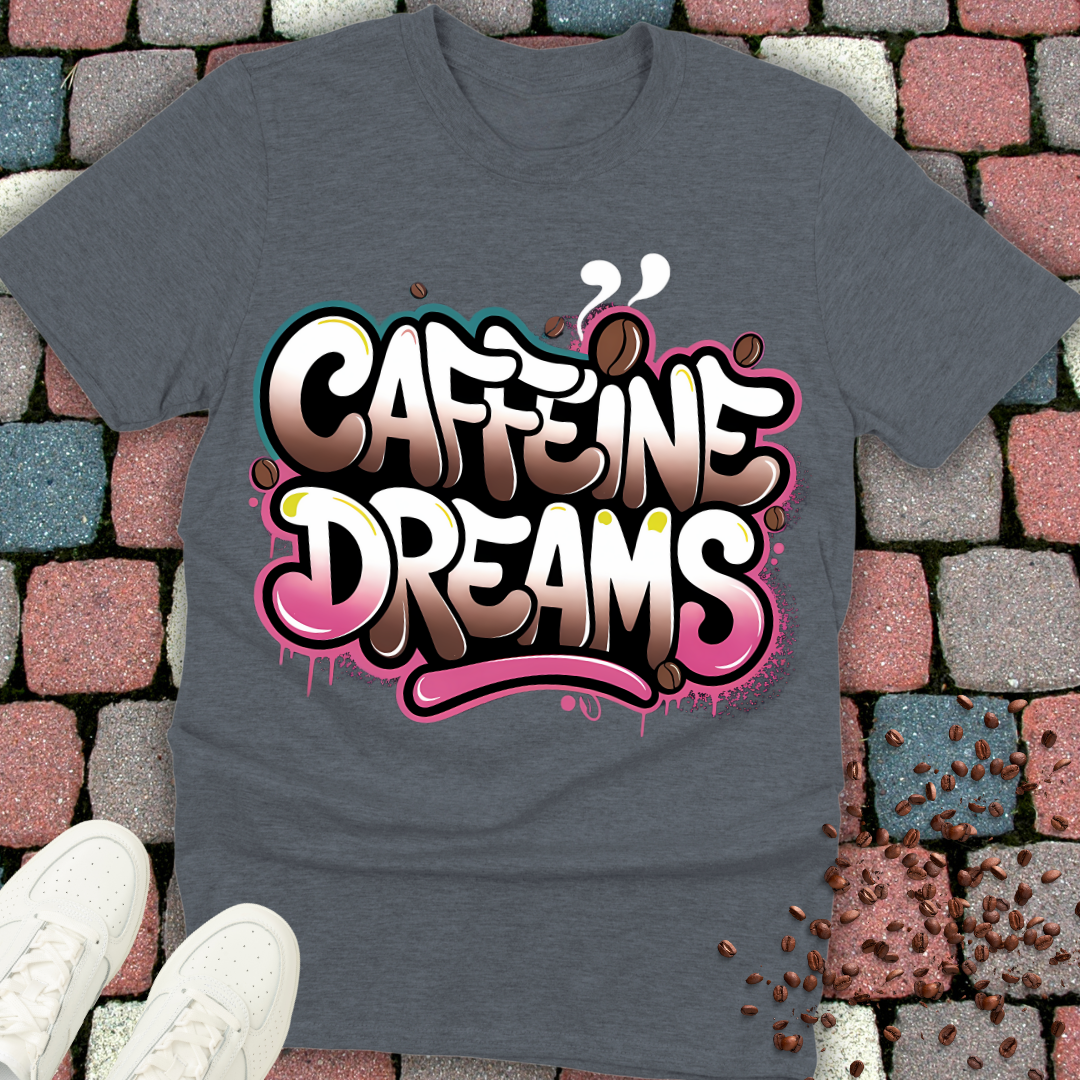 Caffeine Dreams T-Shirt