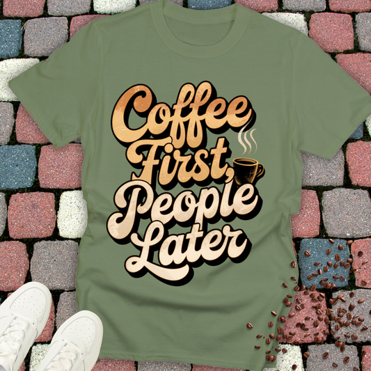 coffee first people later T-shirt