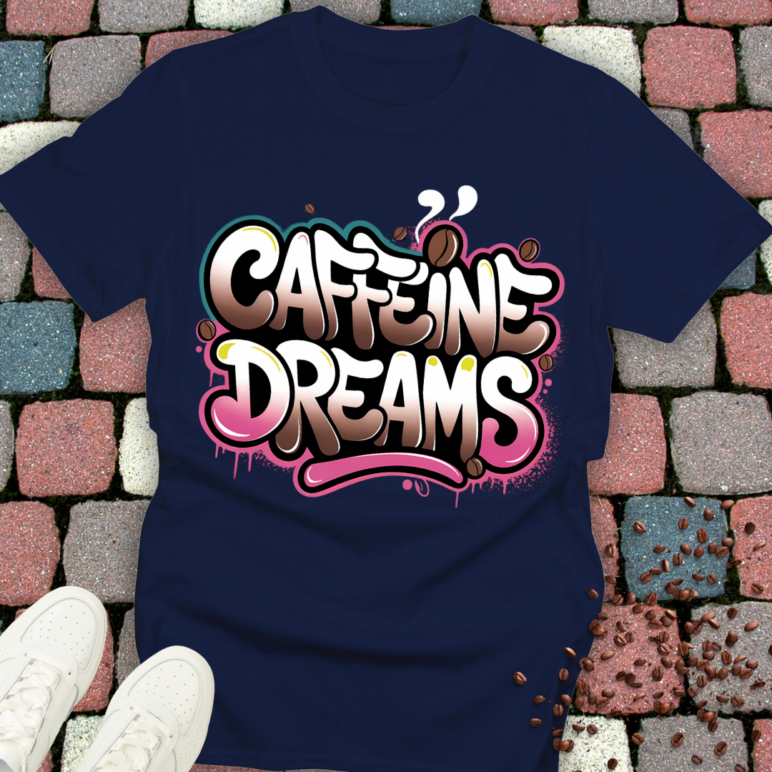 Caffeine Dreams T-Shirt