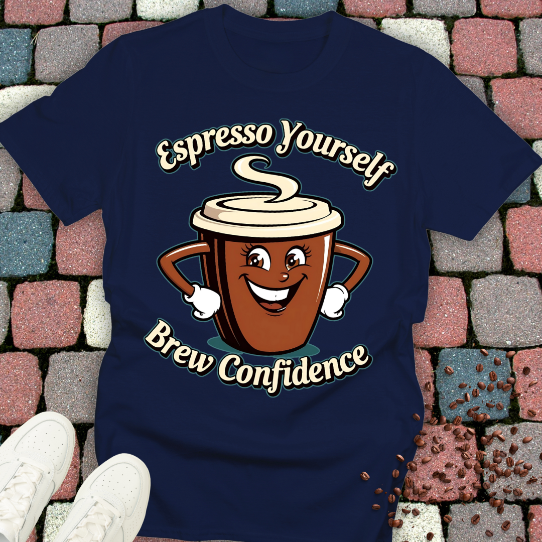 Espresso Yourself, Brew Confidence T-shirt