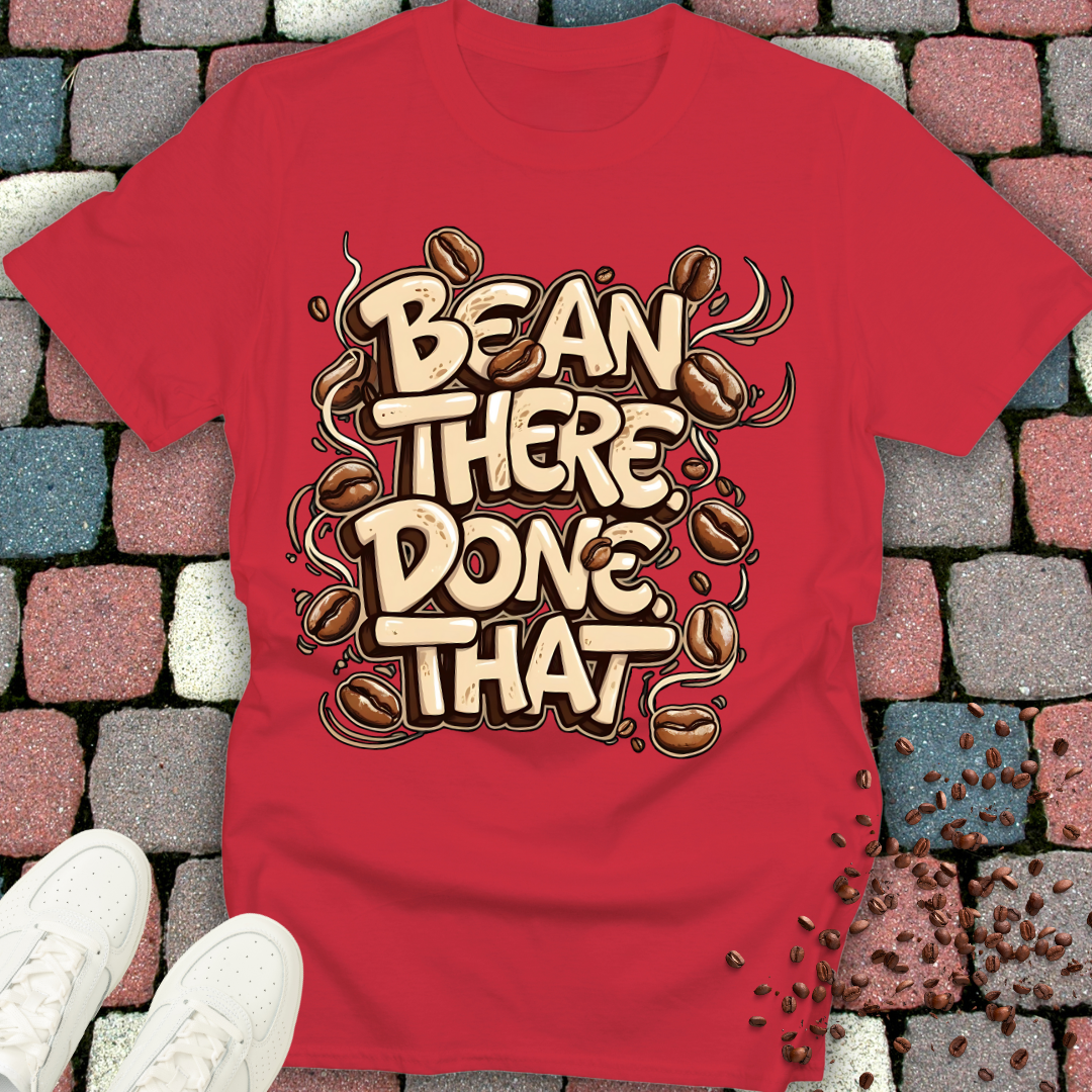 Bean there Done that T-shirt