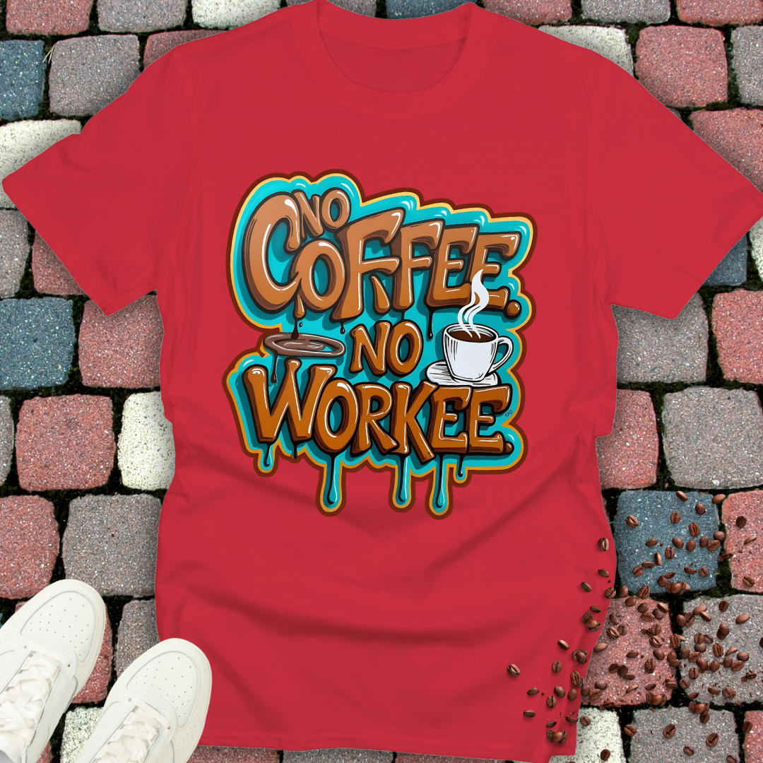 no coffee no workee T-shirt