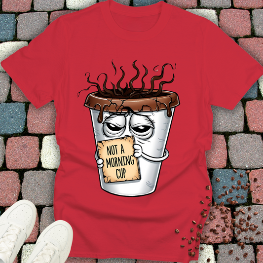 not a morning cup T-shirt