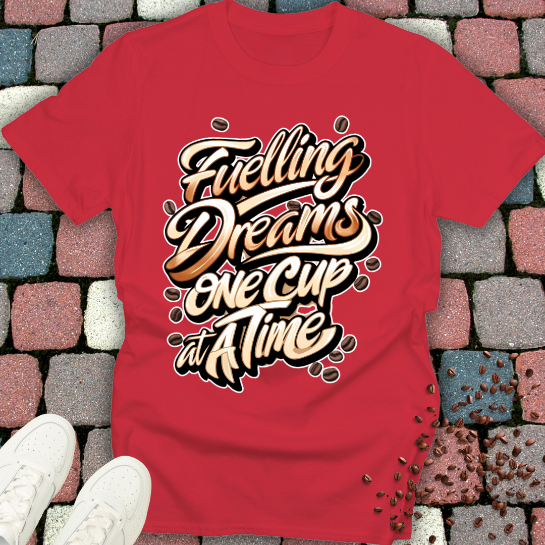 Coffee Lover T-Shirt - Fuelling Dreams One Cup at a Time