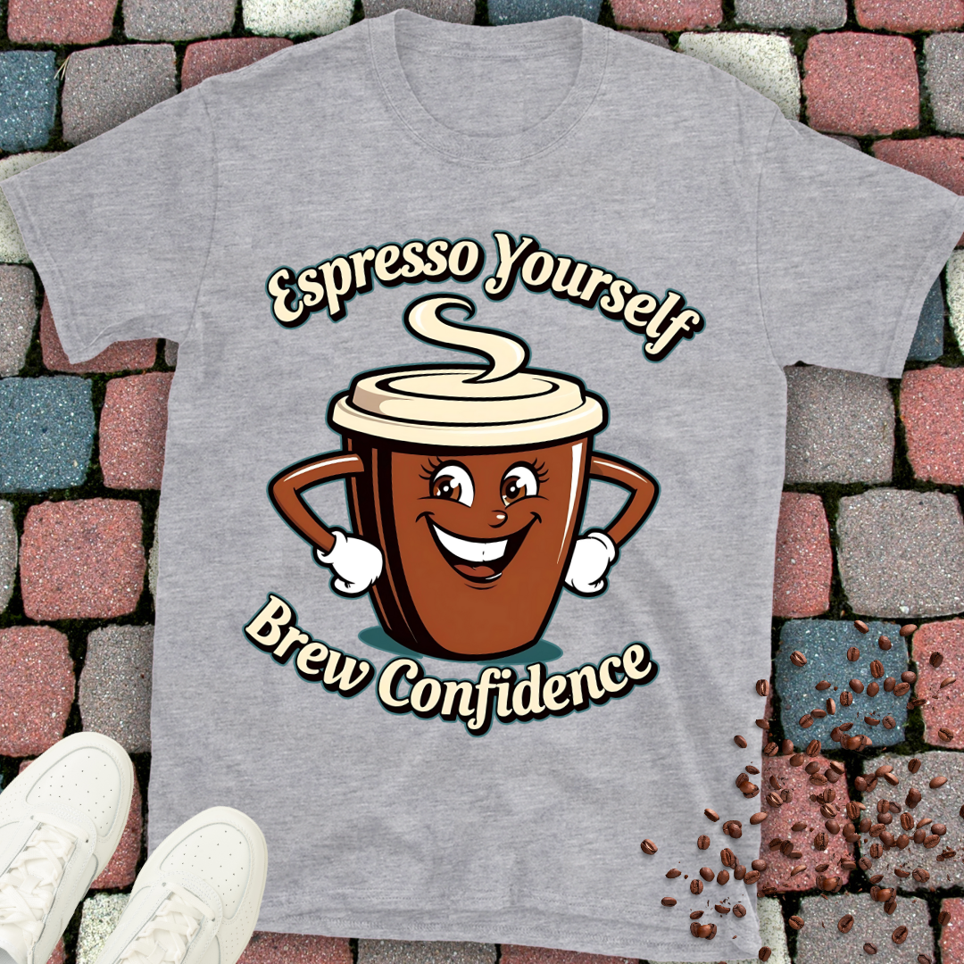 Espresso Yourself, Brew Confidence T-shirt