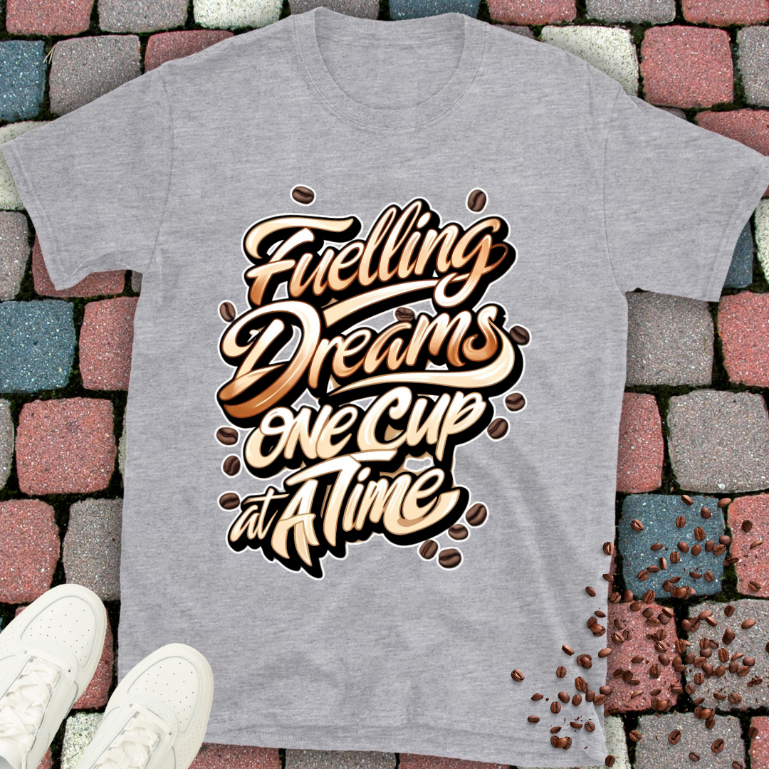 Coffee Lover T-Shirt - Fuelling Dreams One Cup at a Time