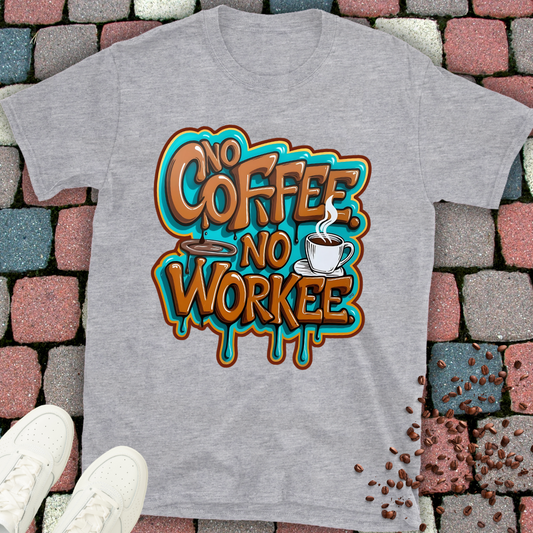 no coffee no workee T-shirt