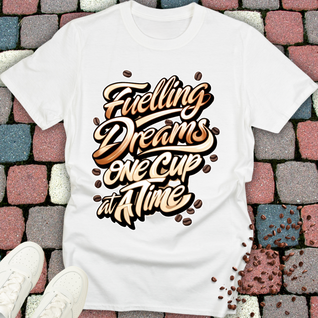 Coffee Lover T-Shirt - Fuelling Dreams One Cup at a Time