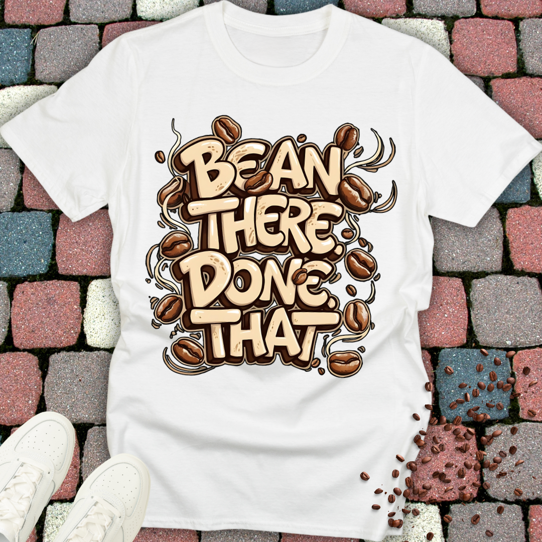 Bean there Done that T-shirt
